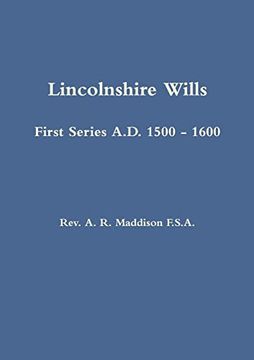 portada Lincolnshire Wills: First Series A. D. 1500 - 1600 (en Inglés)