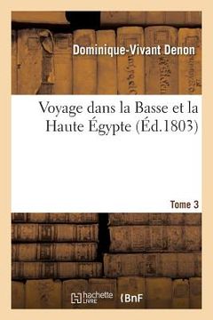 portada Voyage Dans La Basse Et La Haute Égypte. Tome 3 (en Francés)