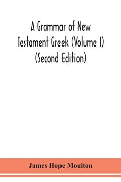 portada A grammar of New Testament Greek (Volume I) (Second Edition)