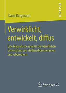 portada Verwirklicht, Entwickelt, Diffus: Eine Biografische Analyse der Beruflichen Entwicklung von Studienabbrecherinnen und -Abbrechern 