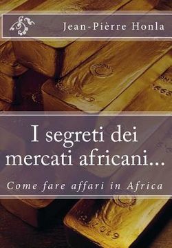 portada I segreti dei mercati africani...: Come fare affari in Africa (en Italiano)