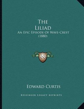 portada the liliad: an epic episode of wave-crest (1880) (en Inglés)