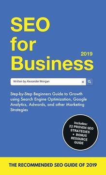 portada SEO for Business 2019: Step-by-Step Beginners Guide to Growth using Search Engine Optimization, Google Analytics, Adwords, and other Marketin (en Inglés)
