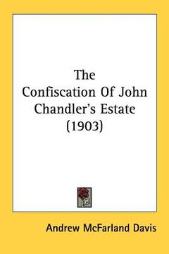 portada the confiscation of john chandler's estate (1903) (en Inglés)