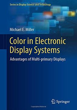 portada Color in Electronic Display Systems: Advantages of Multi-Primary Displays (Series in Display Science and Technology) (en Inglés)