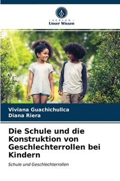 portada Die Schule und die Konstruktion von Geschlechterrollen bei Kindern (en Alemán)