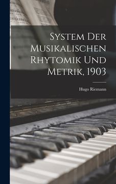 portada System der musikalischen Rhytomik und Metrik, 1903 (en Alemán)