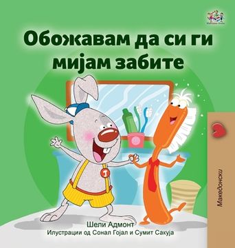 portada I Love to Brush My Teeth (Macedonian Children's Book)