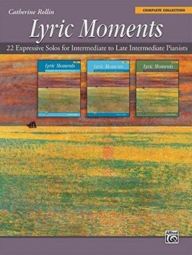 portada Lyric Moments -- Complete Collection: 22 Expressive Solos for Intermediate to Late Intermediate Pianists (en Inglés)