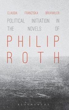 portada Political Initiation in the Novels of Philip Roth (en Inglés)