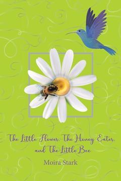 portada The Little Flower, the Honey Eater, and the Little bee (in English)