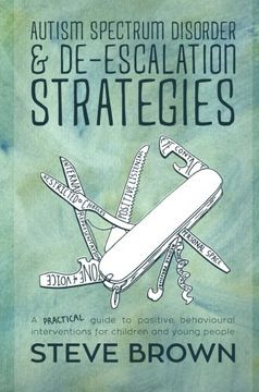 portada Autism Spectrum Disorder and De-Escalation Strategies: A Practical Guide to Positive Behavioural Interventions for Children and Young People (en Inglés)