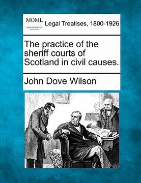 portada the practice of the sheriff courts of scotland in civil causes. (en Inglés)