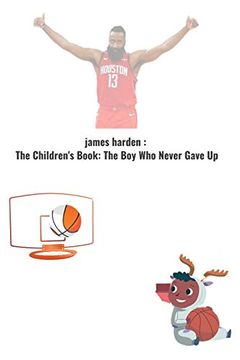 portada James Harden: The Children's Book: The boy who Never Gave up: A Not for James Harden Inspiration: Boys Never Give up 