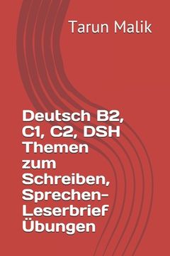 portada Deutsch B2, C1, C2, DSH Themen zum Schreiben, Sprechen- Leserbrief Übungen (en Alemán)