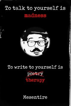 portada To talk to yourself is madness, to write to yourself is therapy: Mesentire
