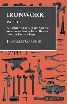 portada Ironwork - Part III - A Complete Survey of the Artistic Working of Iron in Great Britain from the Earliest Times