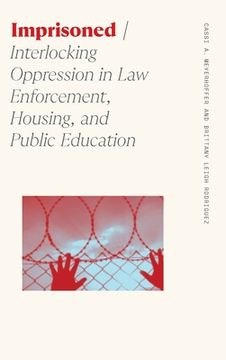 portada Imprisoned: Interlocking Oppression in Law Enforcement, Housing, and Public Education (in English)