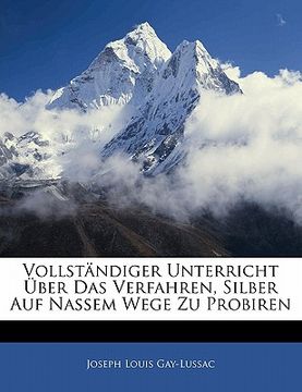 portada Vollstandiger Unterricht Uber Das Verfahren, Silber Auf Nassem Wege Zu Probiren (in German)