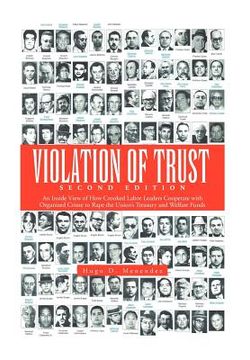 portada violation of trust second edition: an inside view of how crooked labor leaders cooperate with organized crime to rape the union's treasury and welfare (en Inglés)