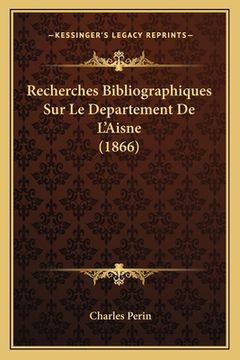 portada Recherches Bibliographiques Sur Le Departement De L'Aisne (1866) (en Francés)