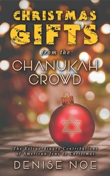 portada Christmas Gifts from the Chanukah Crowd (hardback): The Extraordinary Contributions of American Jews to Christmas (en Inglés)