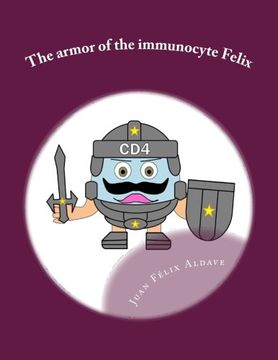 portada The armor of the immunocyte Felix: Protection for our soul (Funny Immunology to Save Lives) (Volume 11)
