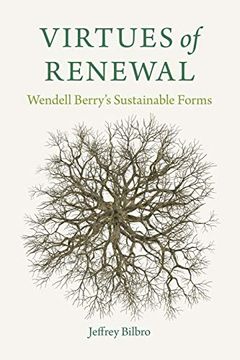 portada Virtues of Renewal: Wendell Berry's Sustainable Forms (Culture of the Land) (in English)