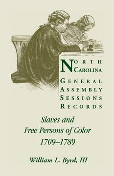 portada North Carolina General Assembly Sessions Records: Slaves and Free Persons of Color, 1709-1789 (en Inglés)