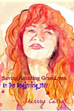 portada Saving Amazing Gracelynn`: 1970-1977 In The Beginning (en Inglés)