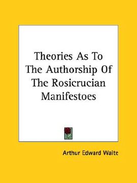 portada theories as to the authorship of the rosicrucian manifestoes (en Inglés)