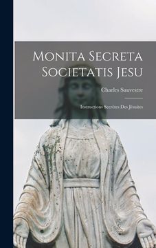 portada Monita Secreta Societatis Jesu: Instructions Secrètes Des Jésuites (en Inglés)