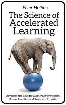 portada The Science of Accelerated Learning: Advanced Strategies for Quicker Comprehension, Greater Retention, and Systematic Expertise 