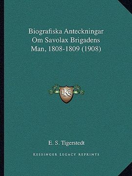 portada biografiska anteckningar om savolax brigadens man, 1808-1809 (1908)