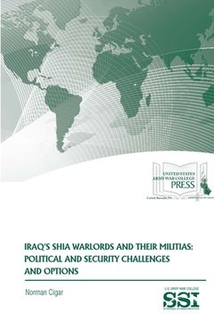 portada Iraq's Shia Warlords and Their Militias: Political and Security Challenges and Options (en Inglés)