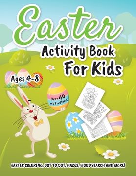 portada Easter Activity Book for Kids ages 4-8: Easter Coloring, Dot to Dot, Mazes, Word Search and More! (en Inglés)