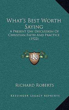 portada what's best worth saying: a present day discussion of christian faith and practice (1922) (in English)