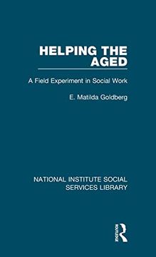 portada Helping the Aged: A Field Experiment in Social Work (National Institute Social Services Library) 