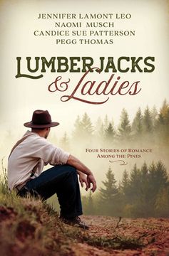 portada Lumberjacks and Ladies: 4 Historical Stories of Romance Among the Pines (in English)