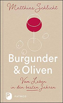 portada Burgunder und Oliven: Vom Leben in den Besten Jahren (en Alemán)