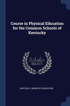 portada Course in Physical Education for the Common Schools of Kentucky (en Inglés)