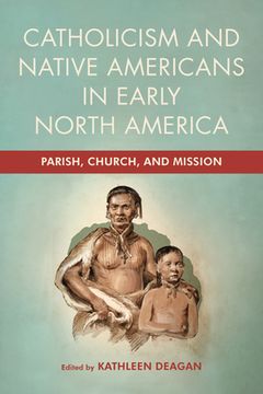 portada Catholicism and Native Americans in Early North America: Parish, Church, and Mission (in English)