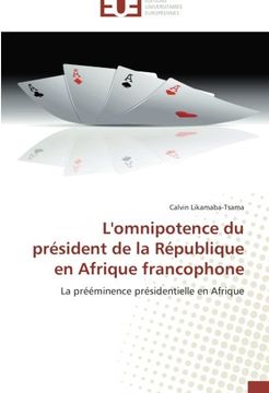 portada L'omnipotence du président de la République en Afrique francophone: La prééminence présidentielle en Afrique