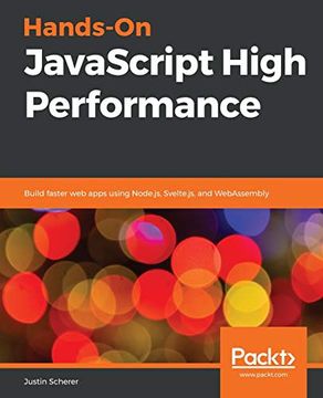portada Hands-On Javascript High Performance: Build Faster web Apps Using Node. Js, Svelte. Js, and Webassembly (en Inglés)