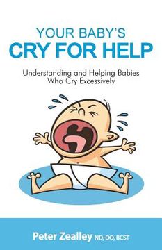 portada Your Baby's Cry For Help: Understanding and helping babies who cry excessively (en Inglés)