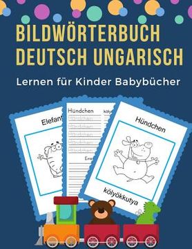 portada Bildwörterbuch Deutsch Ungarisch Lernen für Kinder Babybücher: Easy 100 grundlegende Tierwörter-Kartenspiele in zweisprachigen Bildwörterbüchern. Leic (in German)