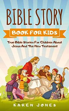 portada Bible Story Book for Kids: True Bible Stories for Children About Jesus and the new Testament Every Christian Child Should Know (in English)