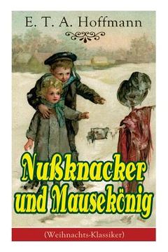 portada Nußknacker und Mausekönig (Weihnachts-Klassiker): Ein spannendes Kunstmärchen von dem Meister der schwarzen Romantik