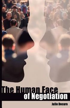 portada The Human Face of Negotiation: A tool to defuse anger, and other persuasions strategies (en Inglés)