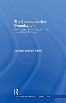 portada The Communitarian Organization: Preserving Cultural Integrity in the Transnational Economy (en Inglés)